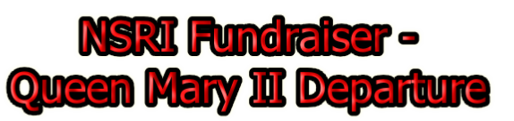 NSRI Fundraiser - 
Queen Mary II Departure